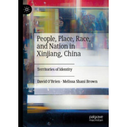 People, Place, Race, and Nation in Xinjiang, China: Territories of Identity