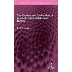 The Culture and Civilisation of Ancient India in HIstorical Outline