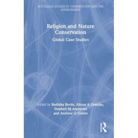 Religion and Nature Conservation: Global Case Studies