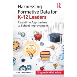Harnessing Formative Data for K-12 Leaders: Real-time Approaches to School Improvement