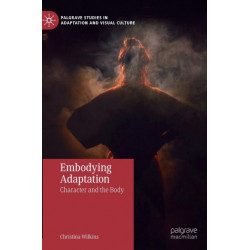 Embodying Adaptation: Character and the Body