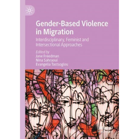 Gender-Based Violence in Migration: Interdisciplinary, Feminist and Intersectional Approaches