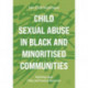 Child Sexual Abuse in Black and Minoritised Communities: Improving Legal, Policy and Practical Responses