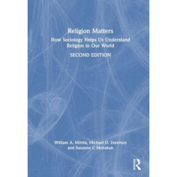 Religion Matters: How Sociology Helps Us Understand Religion in Our World