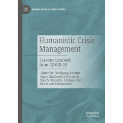 Humanistic Crisis Management: Lessons Learned from COVID-19