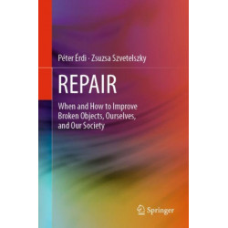 Repair: When and How to Improve Broken Objects, Ourselves, and Our Society