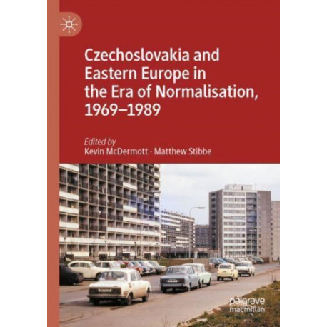 Czechoslovakia and Eastern Europe in the Era of Normalisation, 1969–1989