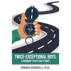 Twice Exceptional Boys: A Roadmap to Getting it Right
