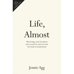 Life, Almost: Miscarriage, misconceptions and a search for answers from the brink of motherhood