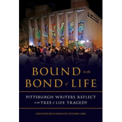 Bound in the Bond of Life: Pittsburgh Writers Reflect on the Tree of Life Tragedy