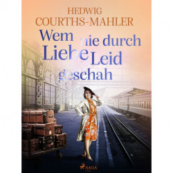 Wem nie durch Liebe Leid geschah