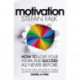 Motivation: How to Love Your Work and Succeed as Never Before