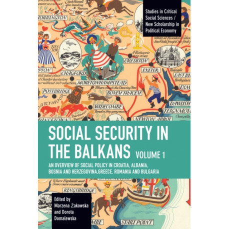 Social Security in the Balkans - Volume 1: An Overview of Social Policy in Croatia, Albania, Bosnia and Hercegovina, Greece, Romania and Bulgaria