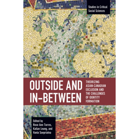 Outside and In-Between: Theorizing Asian-Canadian Exclusion and the Challenges of Identity Formation
