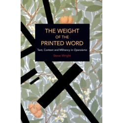 The Weight of the Printed Word: Text, Context and Militancy in Operaismo