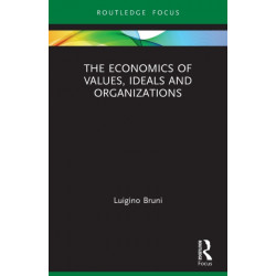 The Economics of Values, Ideals and Organizations