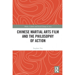 Chinese Martial Arts Film and the Philosophy of Action