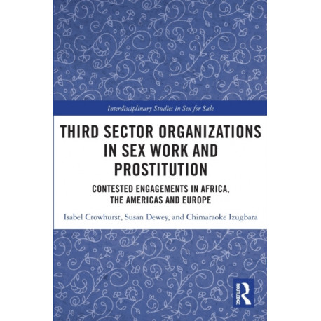 Third Sector Organizations in Sex Work and Prostitution: Contested Engagements in Africa, the Americas and Europe