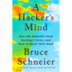A Hacker's Mind: How the Powerful Bend Society's Rules, and How to Bend them Back