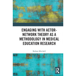 Engaging with Actor-Network Theory as a Methodology in Medical Education Research