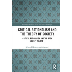Critical Rationalism and the Theory of Society: Critical Rationalism and the Open Society Volume 1