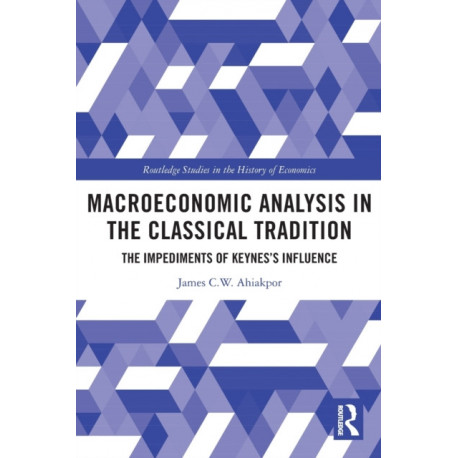 Macroeconomic Analysis in the Classical Tradition: The Impediments Of Keynes’s Influence