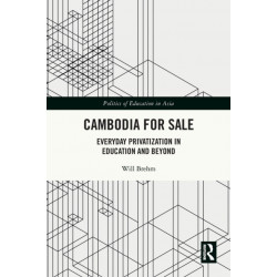 Cambodia for Sale: Everyday Privatization in Education and Beyond