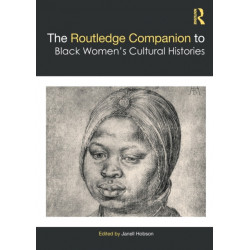 The Routledge Companion to Black Women’s Cultural Histories