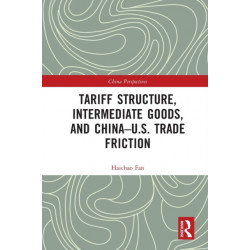 Tariff Structure, Intermediate Goods, and China–U.S. Trade Friction