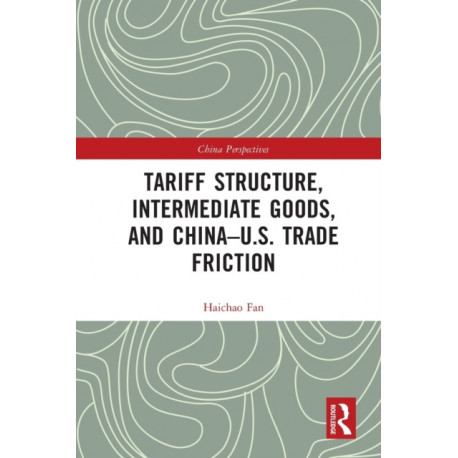 Tariff Structure, Intermediate Goods, and China–U.S. Trade Friction
