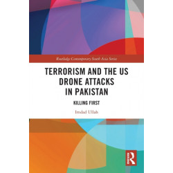 Terrorism and the US Drone Attacks in Pakistan: Killing First