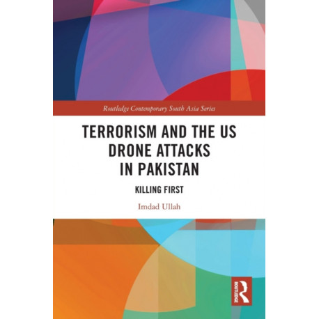 Terrorism and the US Drone Attacks in Pakistan: Killing First
