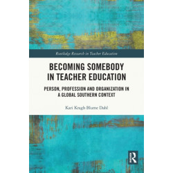 Becoming Somebody in Teacher Education: Person, Profession and Organization in a Global Southern Context