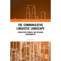 The Communicative Linguistic Landscape: Production Formats and Designed Environments