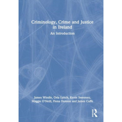 Criminology, Crime and Justice in Ireland: An Introduction