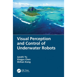 Visual Perception and Control of Underwater Robots