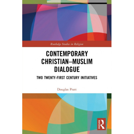 Contemporary Christian-Muslim Dialogue: Two Twenty-First Century Initiatives