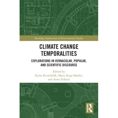 Climate Change Temporalities: Explorations in Vernacular, Popular, and Scientific Discourse