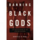 Banning Black Gods: Law and Religions of the African Diaspora