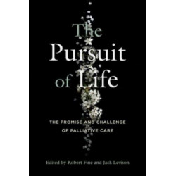 The Pursuit of Life: The Promise and Challenge of Palliative Care