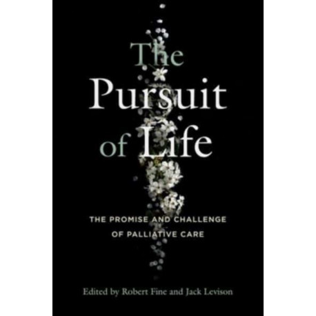 The Pursuit of Life: The Promise and Challenge of Palliative Care