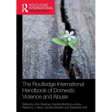 The Routledge International Handbook of Domestic Violence and Abuse