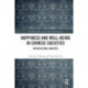 Happiness and Well-Being in Chinese Societies: Sociocultural Analyses