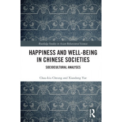 Happiness and Well-Being in Chinese Societies: Sociocultural Analyses