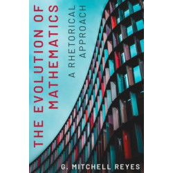 The Evolution of Mathematics: A Rhetorical Approach