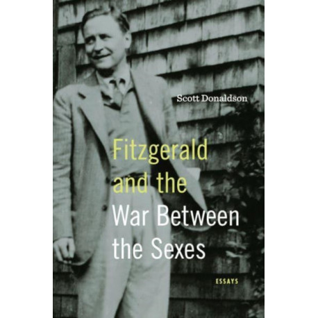 Fitzgerald and the War Between the Sexes: Essays