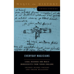 Everyday Magicians: Legal Records and Magic Manuscripts from Tudor England