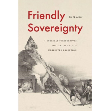 Friendly Sovereignty: Historical Perspectives on Carl Schmitt's Neglected Exception