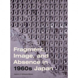 Fragment, Image, and Absence in 1960s Japan
