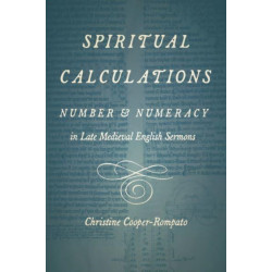 Spiritual Calculations: Number and Numeracy in Late Medieval English Sermons